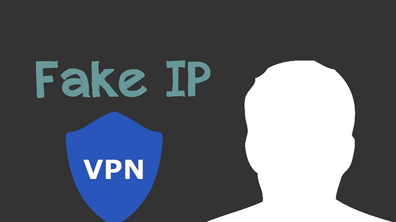 Sử dụng VPN Fake IP