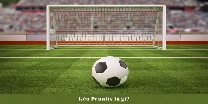 Thông tin sơ lược về kèo penalty là gì ở UK88